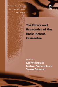 The Ethics and Economics of the Basic Income Guarantee The Ethics and Economics of the Basic Income Guarantee